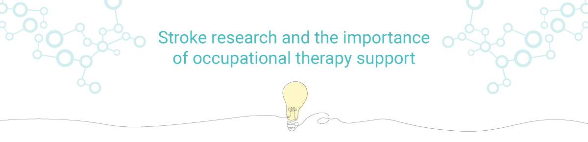 Stroke research and the importance of occupational therapy support